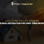 Kingdom Valley Chakri | Perfect for Long-term Growth