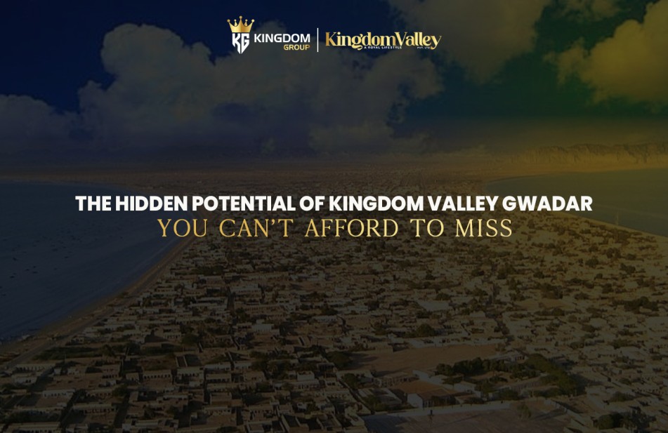 Kingdom Valley Gwadar Investment Potential