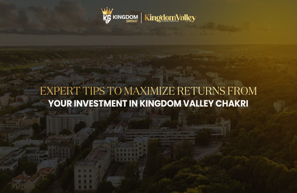 Maximize Returns from Your Investment copy Learn expert tips to maximize returns from your investment in Kingdom Valley Chakri, a trusted NOC-approved project near Islamabad