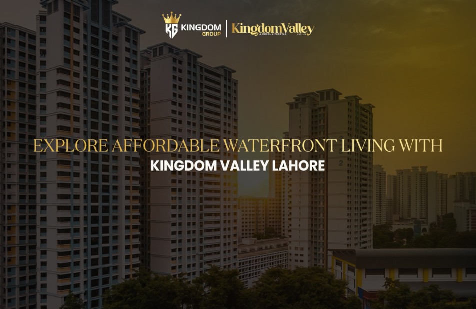 Kingdom Valley Lahore offers affordable waterfront living in Lahore with modern design, comfort, and investment potential for a better lifestyle.