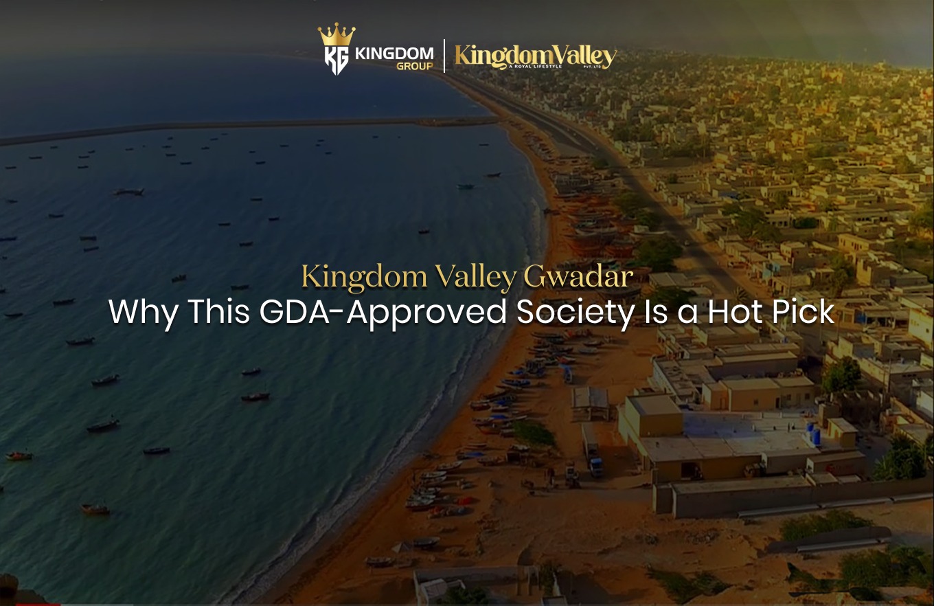 Kingdom Valley Gwadar | Top GDA-Approved Society Investment