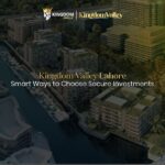 Smart Investment Choices with Kingdom Valley Lahore
