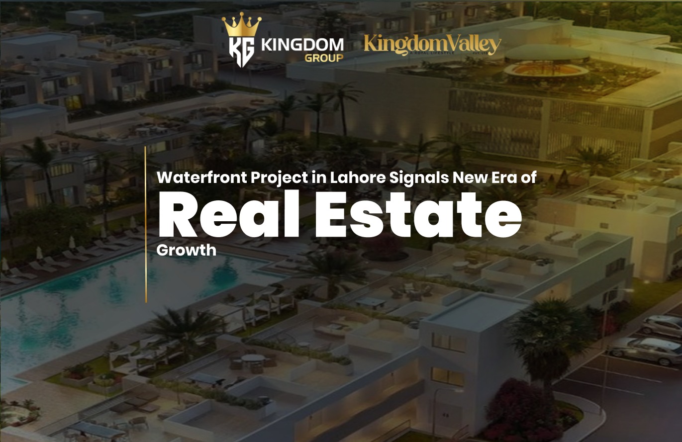 Waterfront Project in Lahore | Kingdom Valley Lahore