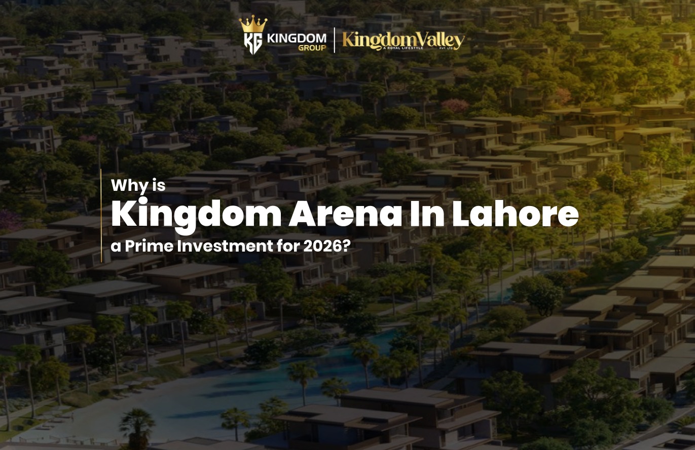 Kingdom Arena in Lahore as a Future Real Estate Landmark