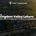 Kingdom Valley Lahore and Changing Urban Living Trends