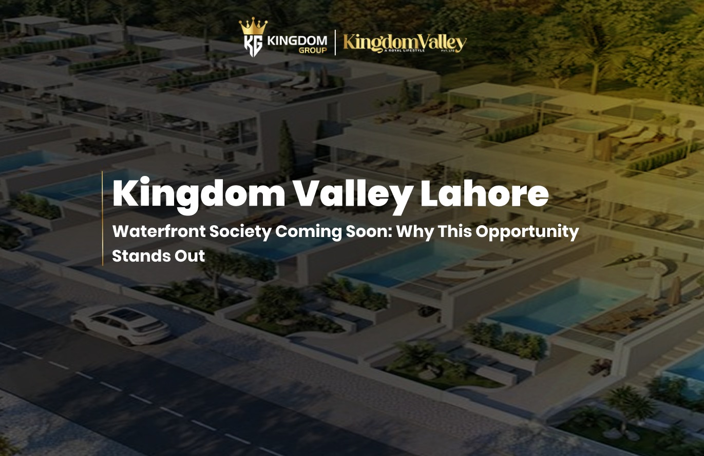 Kingdom Valley Lahore Waterfront Society Investment Opportunity