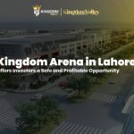 Kingdom Arena in Lahore: Safe, Profitable Investment