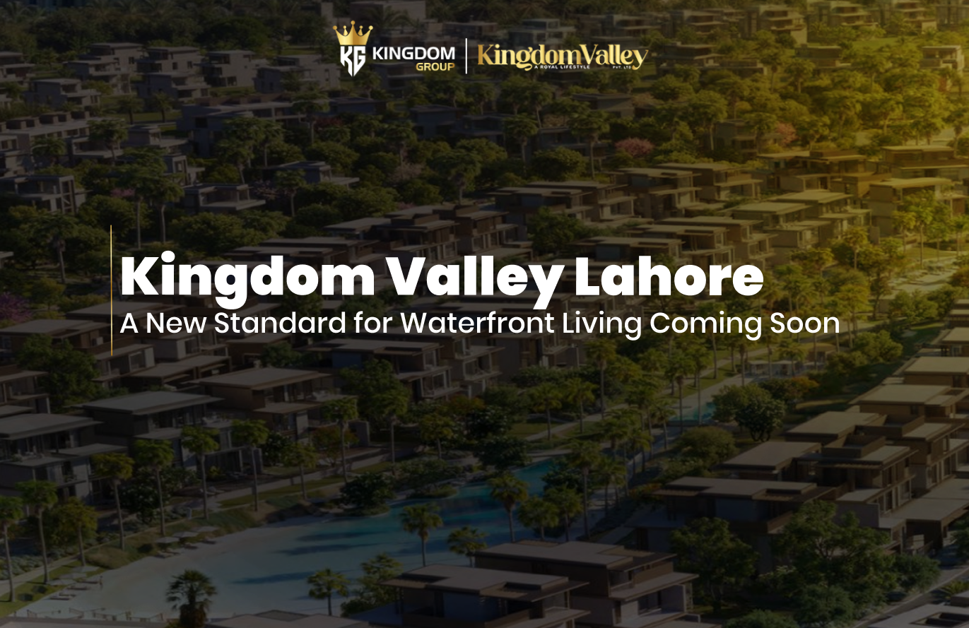 Kingdom Valley Lahore A New Standard for Waterfront Living Coming Soon
