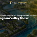 Real Estate Insights_ The Rising Demand for Plots in Kingdom Valley Chakri