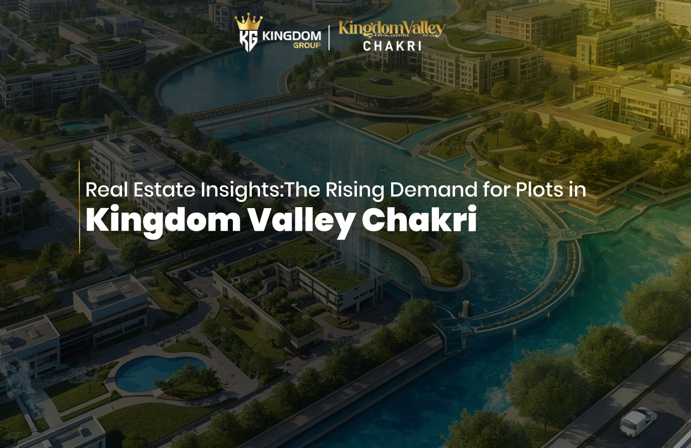 Real Estate Insights_ The Rising Demand for Plots in Kingdom Valley Chakri
