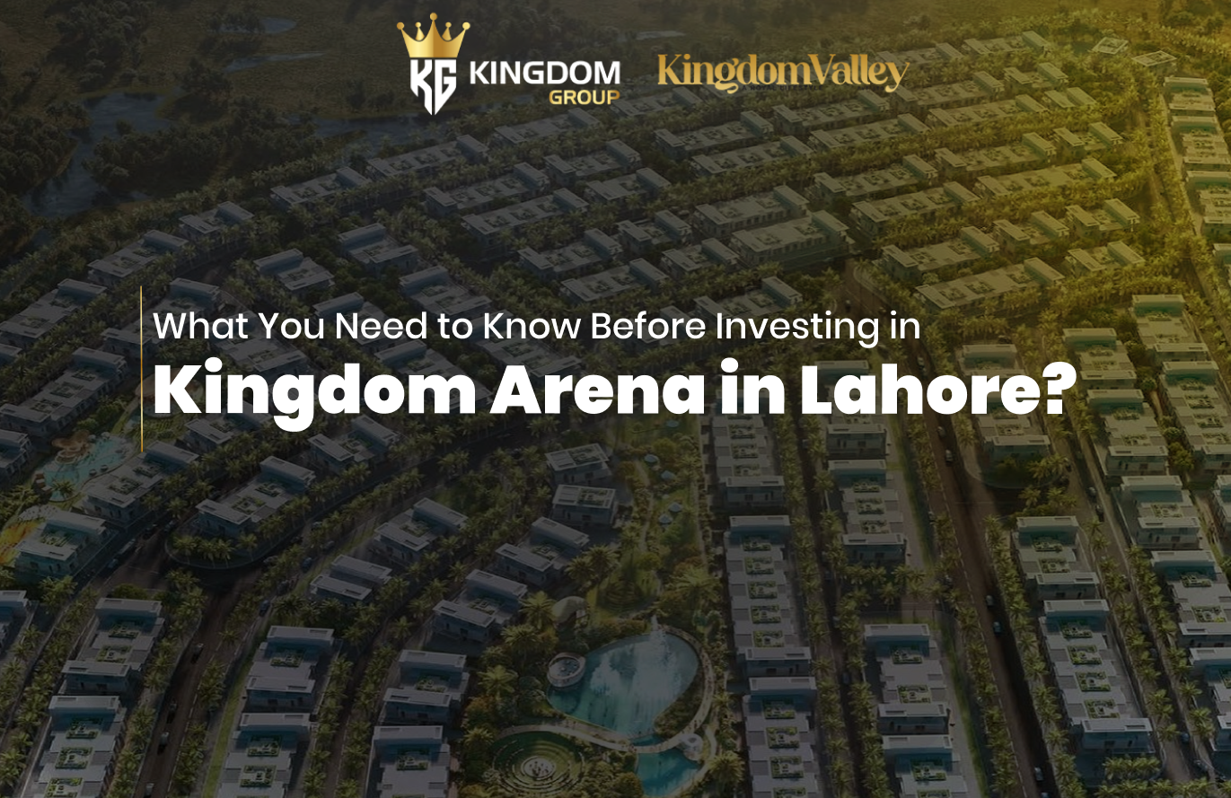 What You Need to Know Before Investing in Kingdom Arena in Lahore