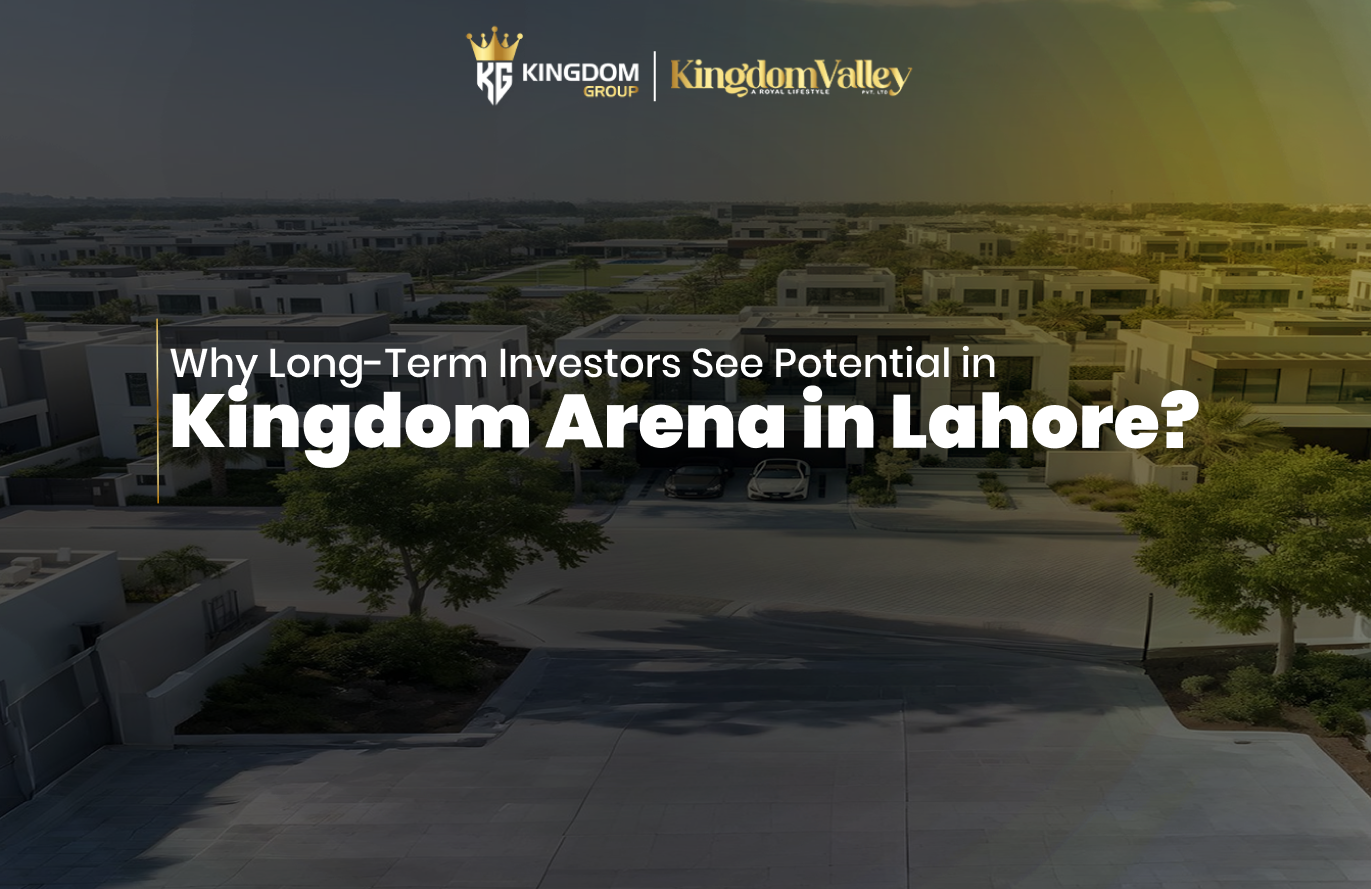 Why Long-Term Investors See Potential in Kingdom Arena in Lahore