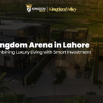 Kingdom Arena in Lahore Combining Luxury Living with Smart Investment