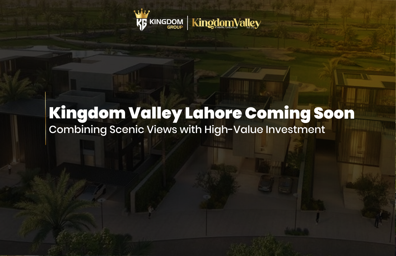 Kingdom Valley Lahore coming soon society offers scenic surroundings, modern planning, and strong investment potential for buyers seeking value and lifestyle.