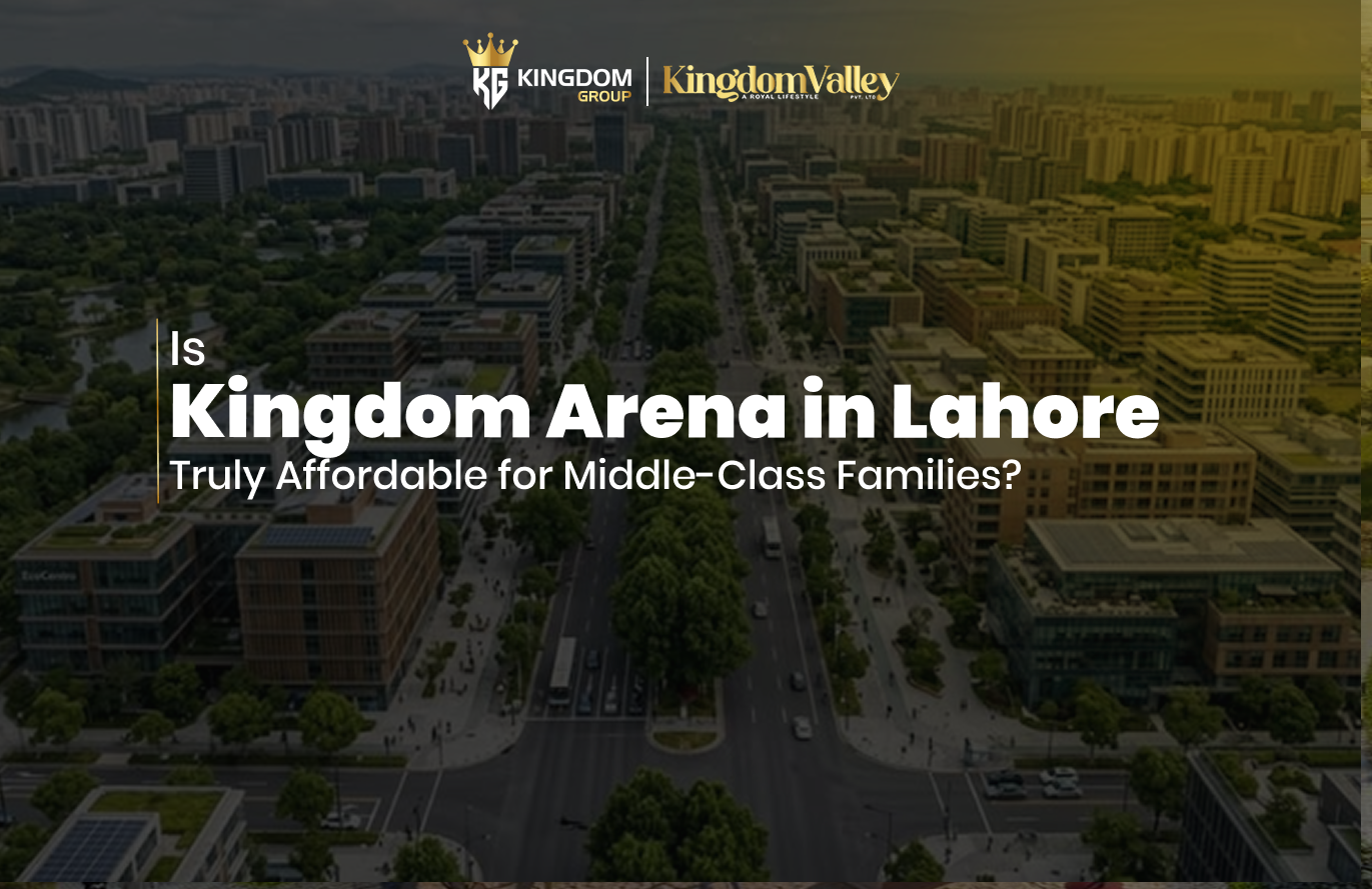 Is Kingdom Arena in Lahore Truly Affordable for Middle-Class Families