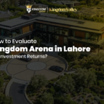 How to Evaluate Kingdom Arena in Lahore for Investment Returns